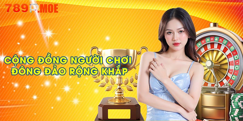 Cộng đồng người chơi đông đảo rộng khắp