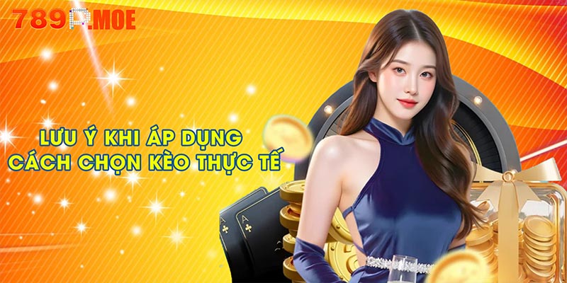 Lưu ý khi áp dụng cách chọn kèo luôn thắng thực tế